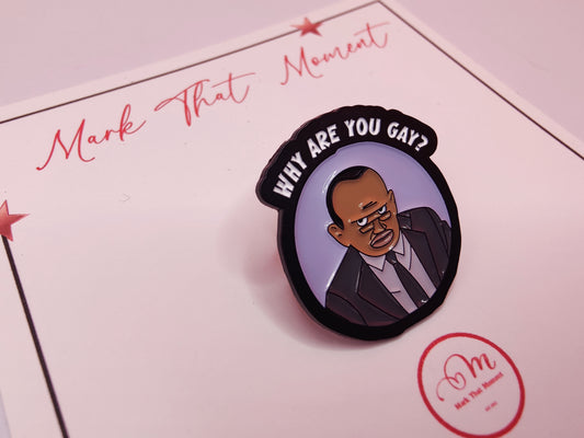 Hilarious Why are you Gay? meme Enamel Pin badge . Funny Lapel Pin