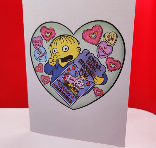 Ralph Wiggum- I CHOO-CHOO CHOOSE You. Happy Valentines